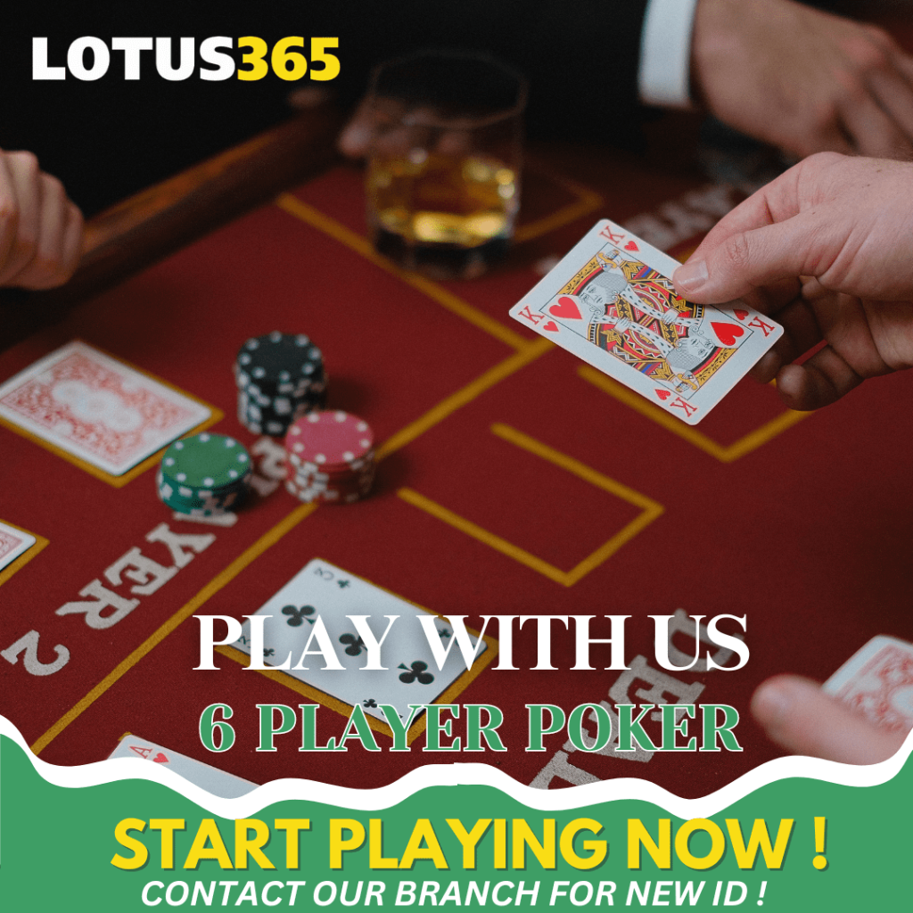 How to Improve Your Game in 6 Player Poker on Lotus365 2 6 Player Poker Betting Tips