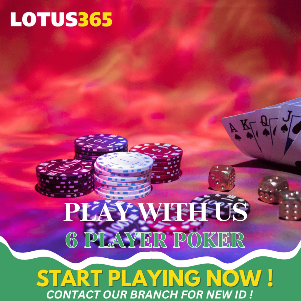 How to Improve Your Game in 6 Player Poker on Lotus365 3 6 Player Poker Lotus365