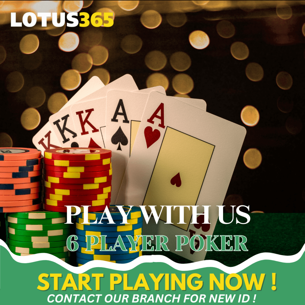 How to Improve Your Game in 6 Player Poker on Lotus365 5 Lotus365 Poker Game Tactics