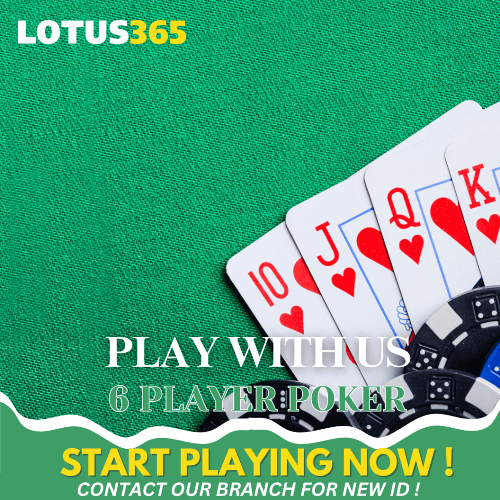 How to Improve Your Game in 6 Player Poker on Lotus365 10 Winning at 6 Player Poker