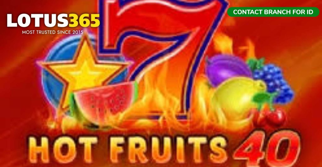 Expert Tips for Winning Hot Fruits 40 on Lotus365 4 Hot Fruits 40 slot game
