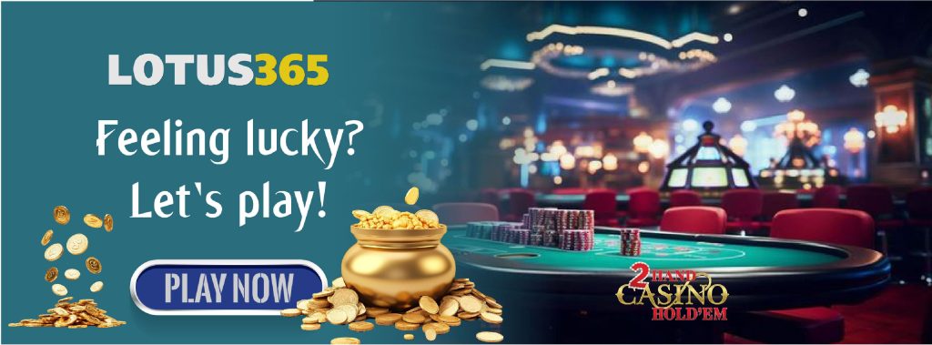 Everything You Need to Know About 2 Hand Casino Hold'em on Lotus365 6 Lotus365 betting strategies