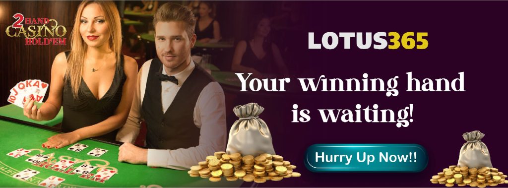 Everything You Need to Know About 2 Hand Casino Hold'em on Lotus365 7 Online poker tactics