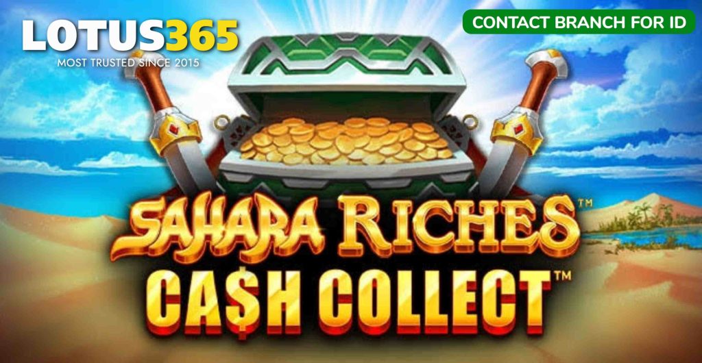 Top Strategies for Success on Sahara Riches Cash Collect Slot on Lotus365 4 Winning at Sahara Riches slots
