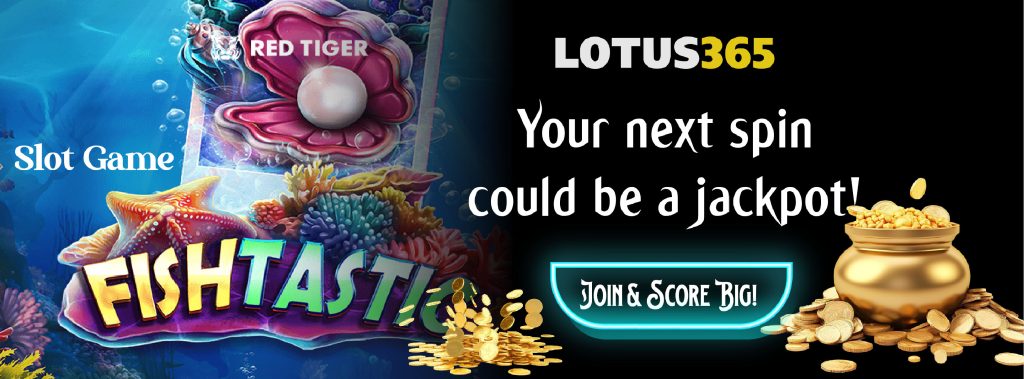 How to Maximize Rewards in Fishtastic Slot on Lotus365 3 Fishtastic Slot Bonus Rewards
