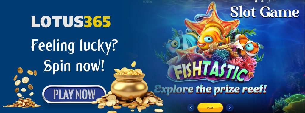 How to Maximize Rewards in Fishtastic Slot on Lotus365 5 Fishtastic Slot Review and Gameplay