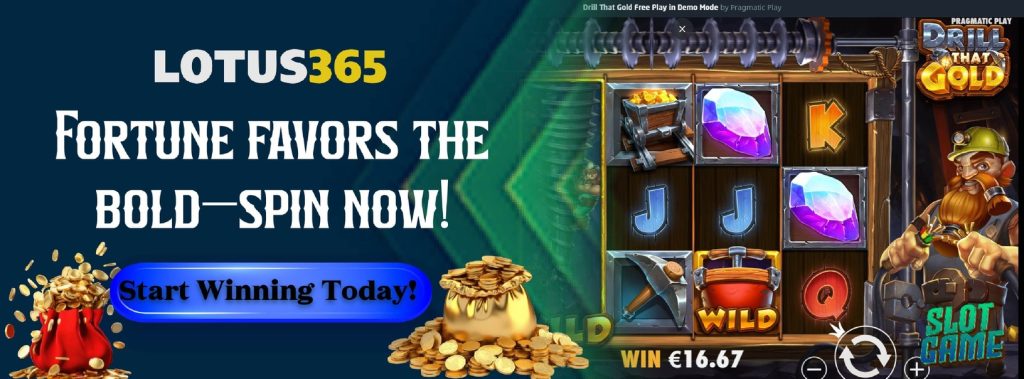 How to Unlock Free Spins and Bonuses in Drill That Gold on Lotus365 7 Play Drill That Gold on Lotus365