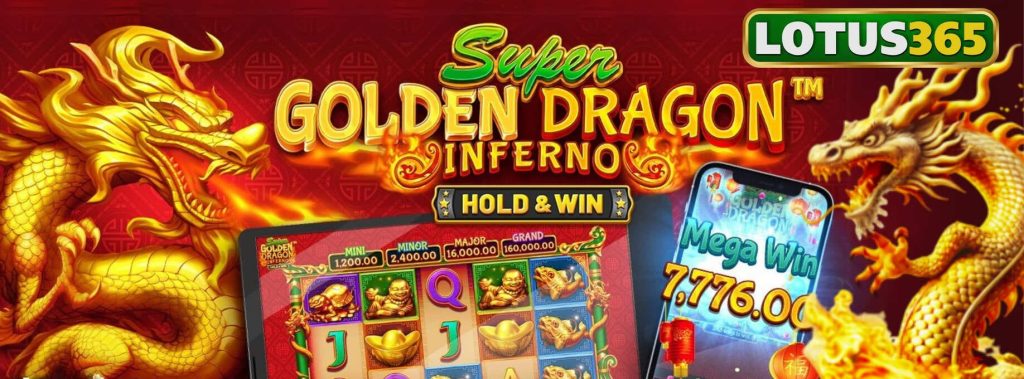 The Top Features of Super Golden Dragon Inferno Slot on Lotus365 2 Best Slot Strategies on Lotus365