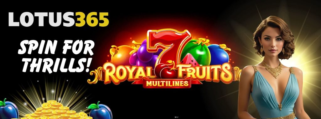 Top 5 Features of Royal Fruits MultiLines Slot on Lotus365 2 Play Royal Fruits MultiLines Slot