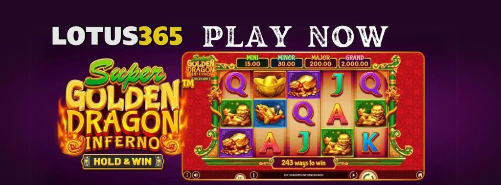 The Top Features of Super Golden Dragon Inferno Slot on Lotus365 4 Super Golden Dragon Inferno Slot